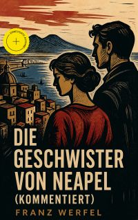 Die Geschwister von Neapel (Kommentiert)