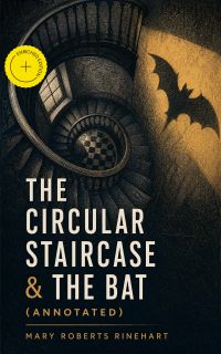 The Circular Staircase & The Bat (Annotated)
