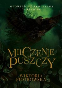 Opowieści z Królestwa Turelionu: Milczenie Puszczy