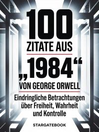100 Zitate aus „1984“ von George Orwell