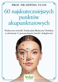 60 najskuteczniejszych punktów akupunkturowych