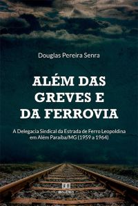 Além das greves e da ferrovia