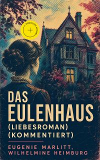 Das Eulenhaus (Liebesroman) (Kommentiert)