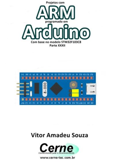 Projetos Com Arm Programado Em Arduino Com Base No Modelo Stm32f103c8 Parte Xxxii
