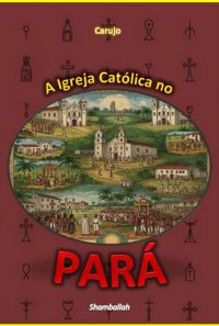 A Igreja Católica No  Pará