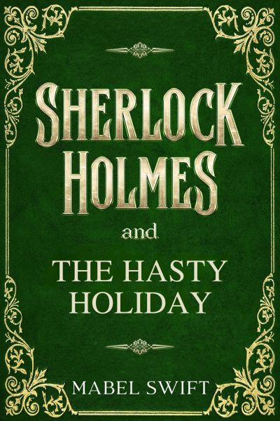 Sherlock Holmes and The Hasty Holiday