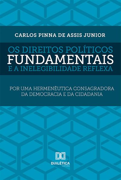 Os direitos políticos fundamentais e a inelegibilidade reflexa