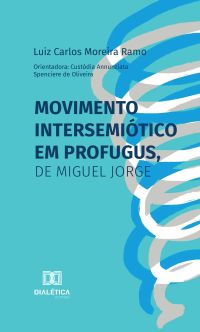 Movimento Intersemiótico em Profugus, de Miguel Jorge