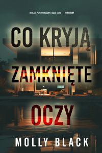 Co kryją zamknięte oczy (Thriller psychologiczny o Elise Close — Tom siódmy)