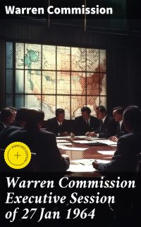 Warren Commission Executive Session of 27 Jan 1964
