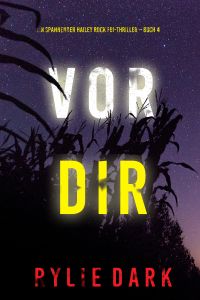 Vor dir (Ein spannender Hailey Rock FBI-Thriller – Buch 4)