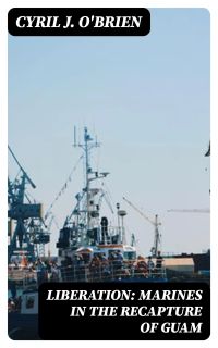 Liberation: Marines in the Recapture of Guam