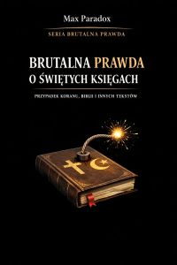 Brutalna prawda o świętych księgach - przypadek Koranu, Biblii i innych tekstów