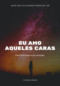 Eu Amo Aqueles Caras