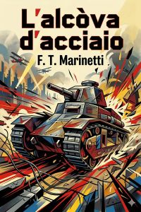 L'alcòva d'acciaio: Romanzo vissuto