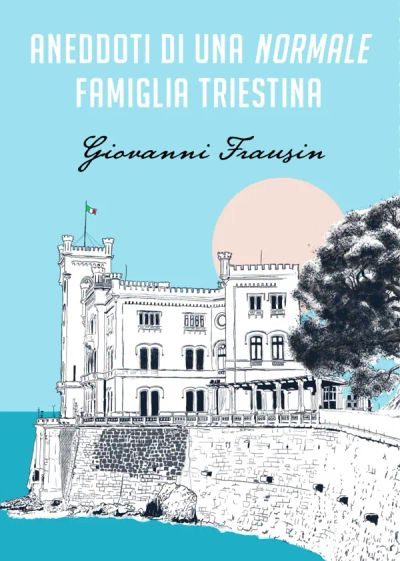 Aneddoti di una normale famiglia triestina
