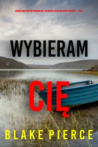 Wybieram cię (Sensacyjna powieść kryminalna z prywatną detektyw Daisy Fortune — Tom 4)