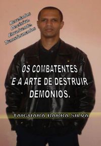 Os Combatentes E A Arte De Destruir Demônios