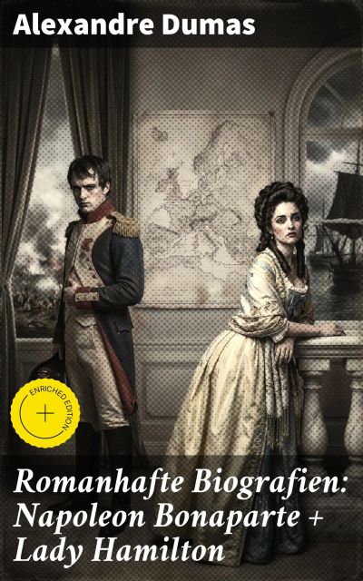 Romanhafte Biografien: Napoleon Bonaparte + Lady Hamilton