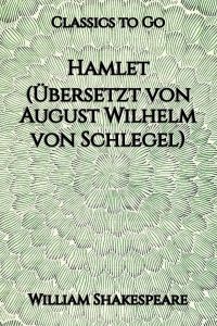 Hamlet. Übersetzt von August Wilhelm von Schlegel
