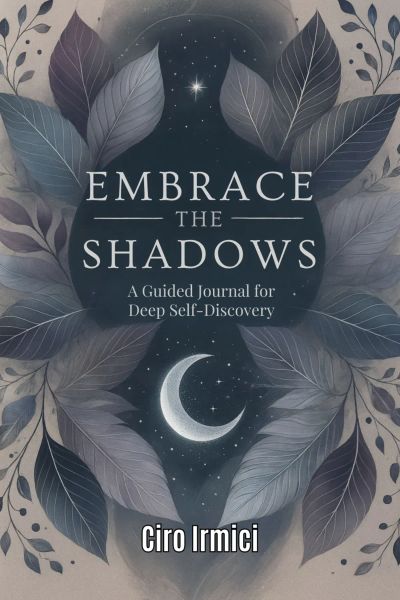 Embrace the Shadows A Guided Journal for Deep Self-Discovery