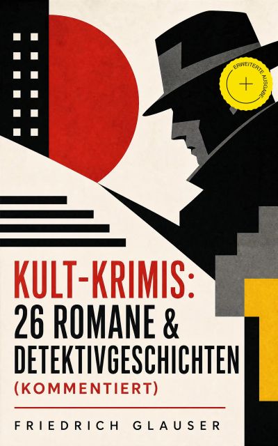 Kult-Krimis: 26 Romane & Detektivgeschichten (Kommentiert)