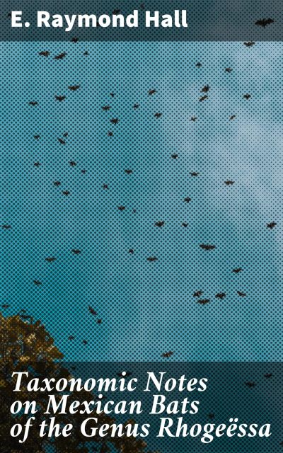 Taxonomic Notes on Mexican Bats of the Genus Rhogeëssa