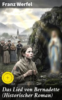Das Lied von Bernadette (Historischer Roman)
