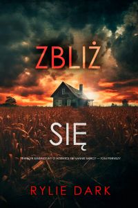 Zbliż się (Thriller sensacyjny o agentce FBI Hannie Mercy — Tom pierwszy)