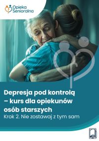 Depresja pod kontrolą. Krok 2. Nie zostawaj z tym sam