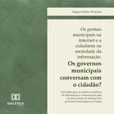 Os portais municipais na internet e a cidadania na sociedade da informação. Os governos municipais conversam com o cidadão?