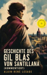 Geschichte des Gil Blas von Santillana (Kommentiert)