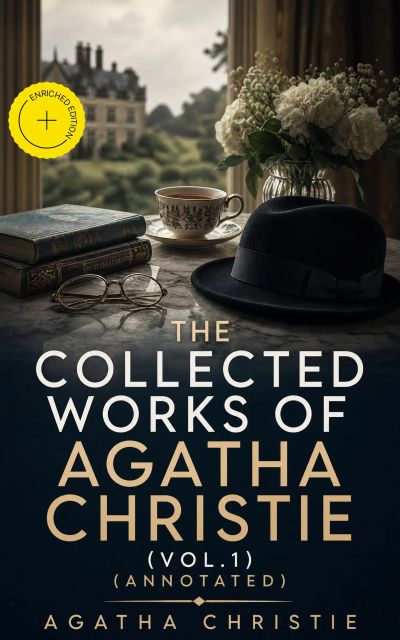 The Collected Works of Agatha Christie (Vol.1) (Annotated)