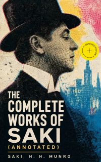 The Complete Works of Saki (Annotated)