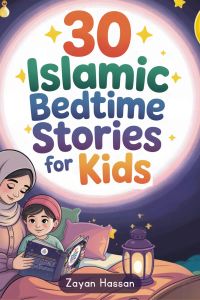 30 Islamic Bedtime Stories for Kids