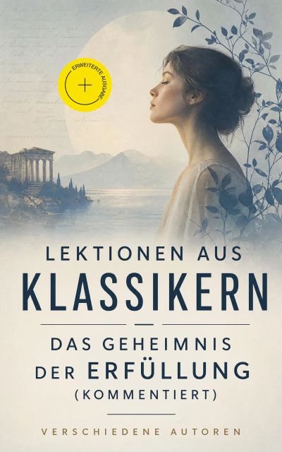Lektionen aus Klassikern - Das Geheimnis der Erfüllung (Kommentiert)