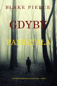 Gdyby pamiętała (Powieść kryminalna o Kate Wise — Tom 11)