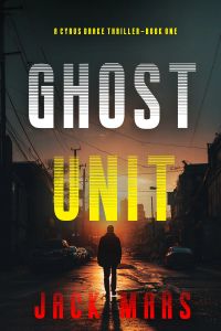 Ghost Unit (A Cyrus Drake Action Thriller—Book 1)