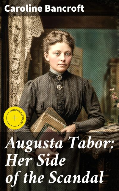 Augusta Tabor: Her Side of the Scandal