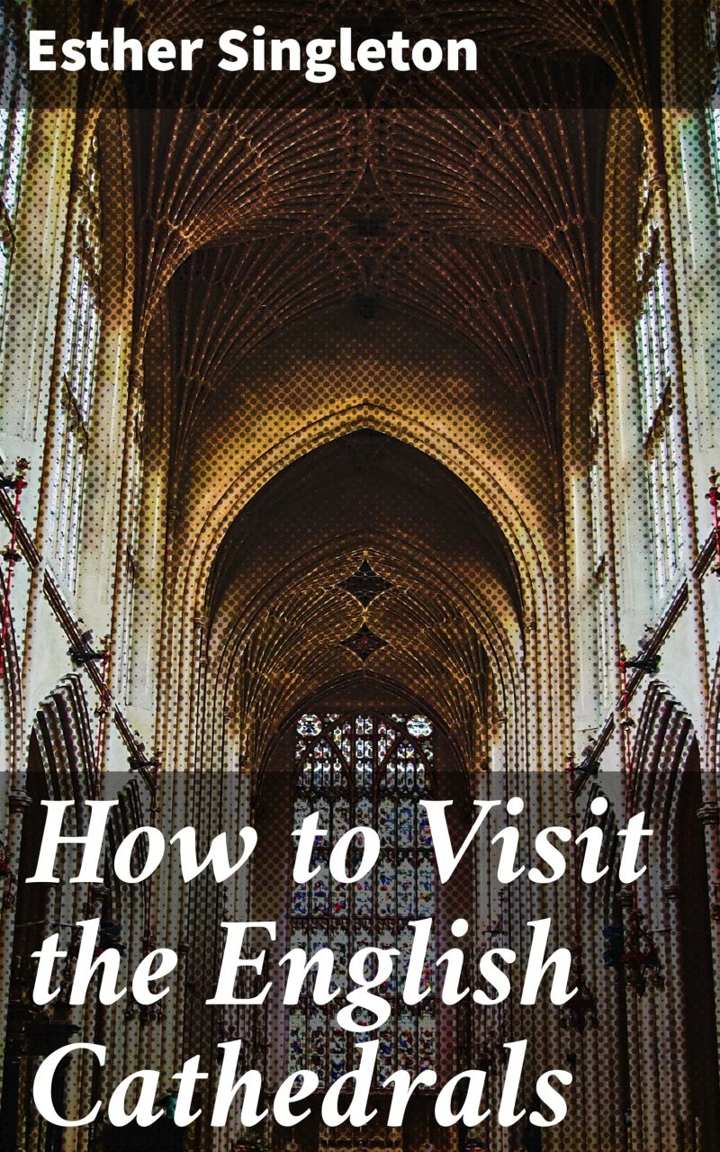 How to Visit the English Cathedrals