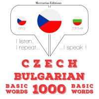 Čeština - bulharština: 1000 základních slov