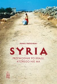 Syria. Przewodnik po kraju, którego nie ma