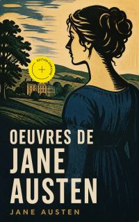 Oeuvres de Jane Austen (Annoté)