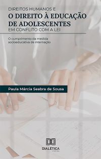 Direitos Humanos e o Direito à Educação de Adolescentes em Conflito com a Lei