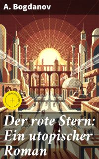 Der rote Stern: Ein utopischer Roman