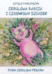Cebulowa Babcia i Czosnkowy Dziadek. Fajna Cebulowa Ferajna