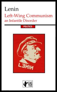 Left-Wing Communism: an Infantile Disorder