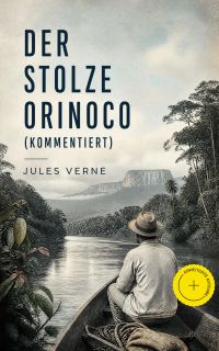 Der stolze Orinoco (Kommentiert)