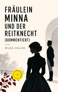 Fräulein Minna und der Reitknecht (Kommentiert)