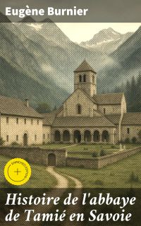 Histoire de l'abbaye de Tamié en Savoie